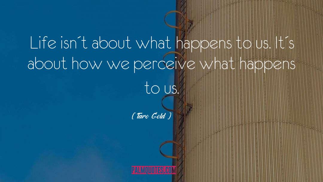 Unexpected Happens quotes by Taro Gold