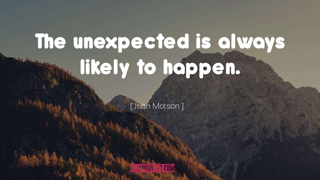 Unexpected Happens quotes by John Motson