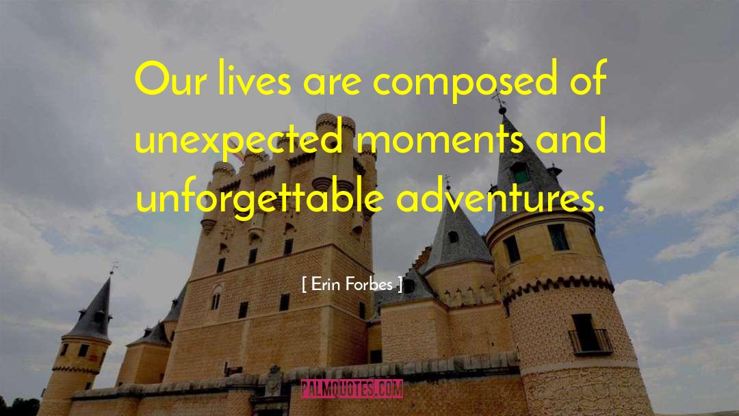 Unexpected Moments quotes by Erin Forbes