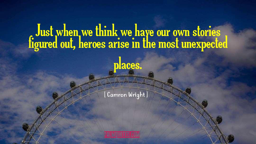 Unexpected Places quotes by Camron Wright