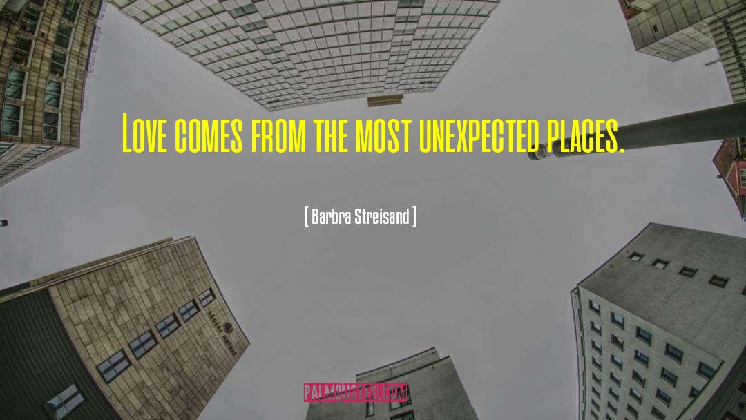Unexpected Places quotes by Barbra Streisand