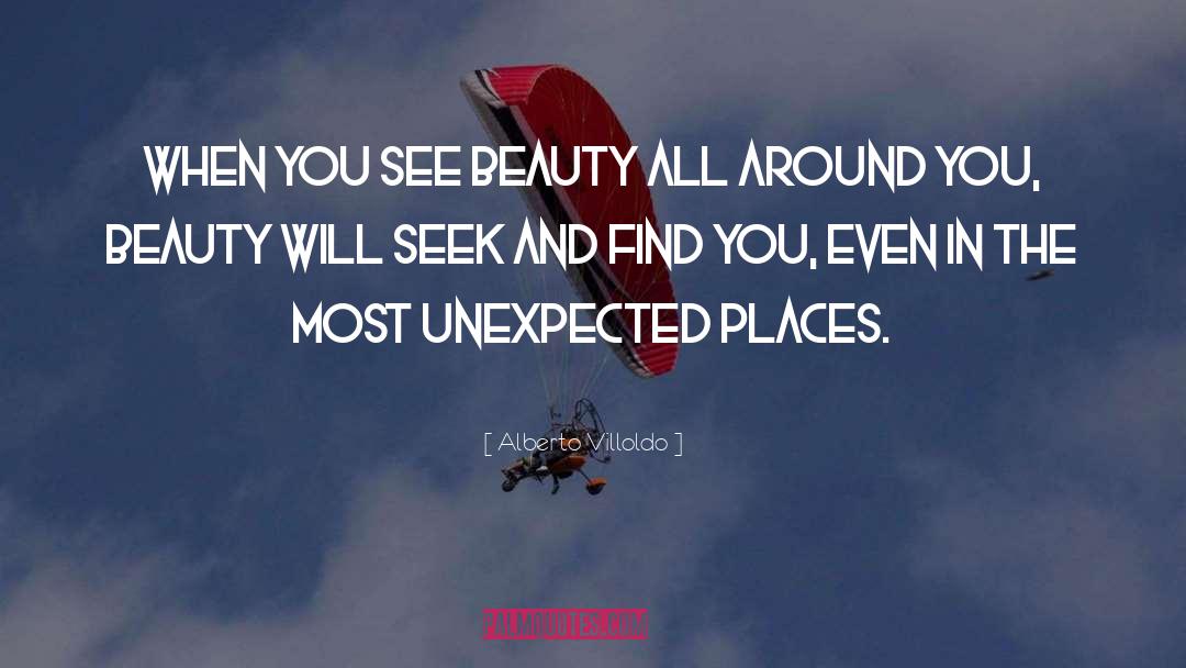 Unexpected Places quotes by Alberto Villoldo