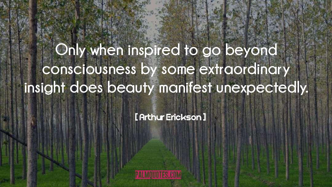 Unexpectedly quotes by Arthur Erickson