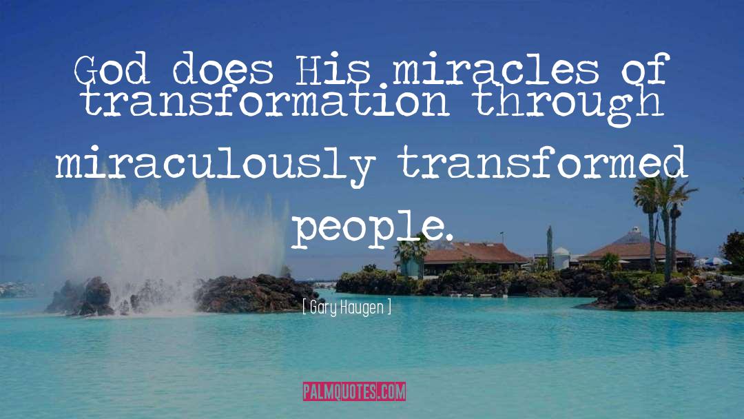 Unexplained Miracle quotes by Gary Haugen