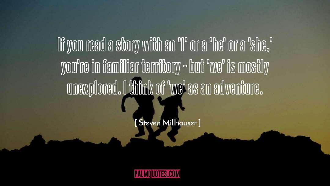 Unexplored quotes by Steven Millhauser