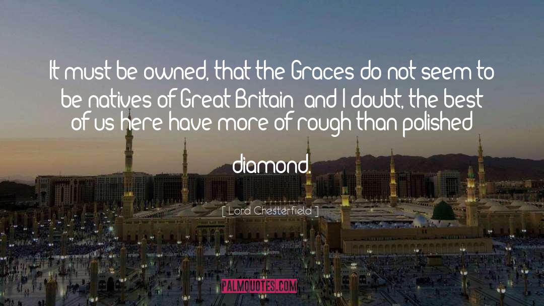 Unfaceted Diamond quotes by Lord Chesterfield