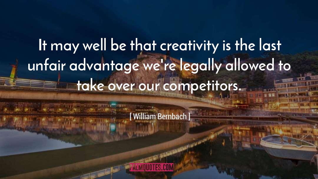 Unfair Advantage quotes by William Bernbach