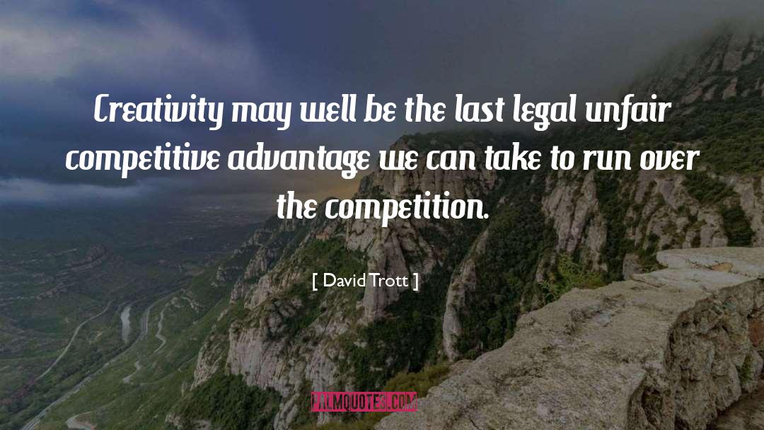 Unfair Advantage quotes by David Trott