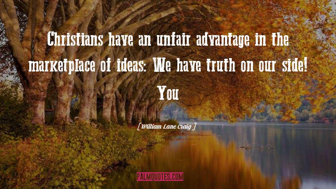 Unfair Advantage quotes by William Lane Craig