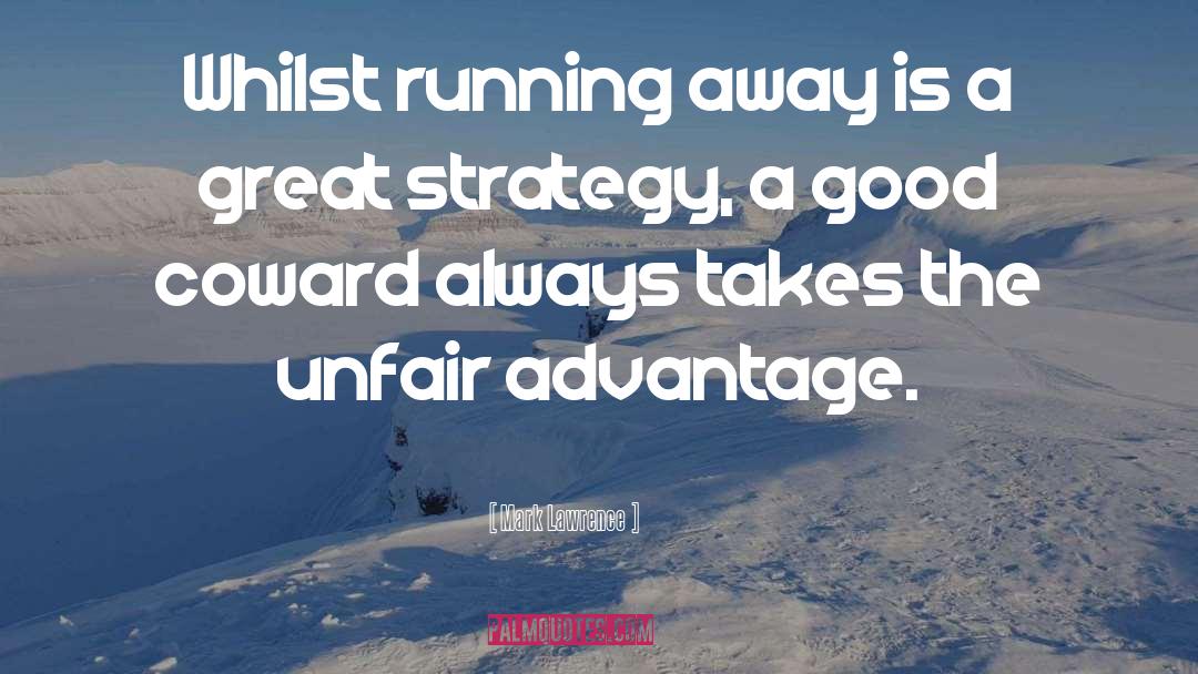 Unfair Advantage quotes by Mark Lawrence