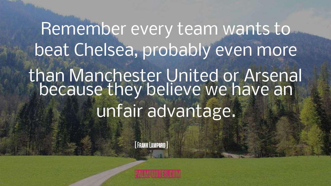 Unfair Advantage quotes by Frank Lampard