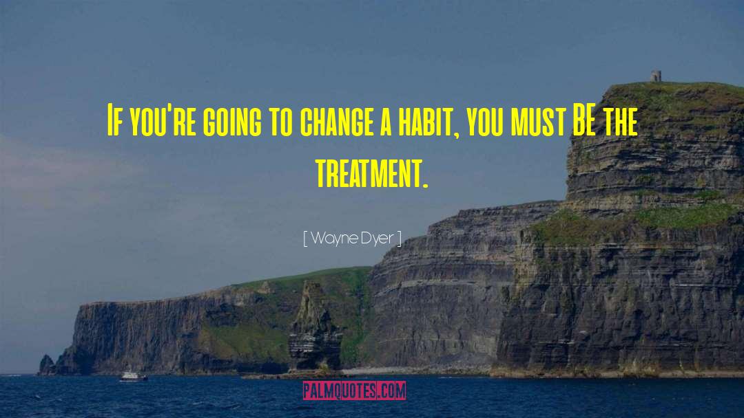 Unfair Treatment Quote quotes by Wayne Dyer
