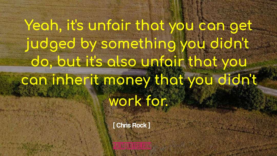 Unfair Treatment Quote quotes by Chris Rock