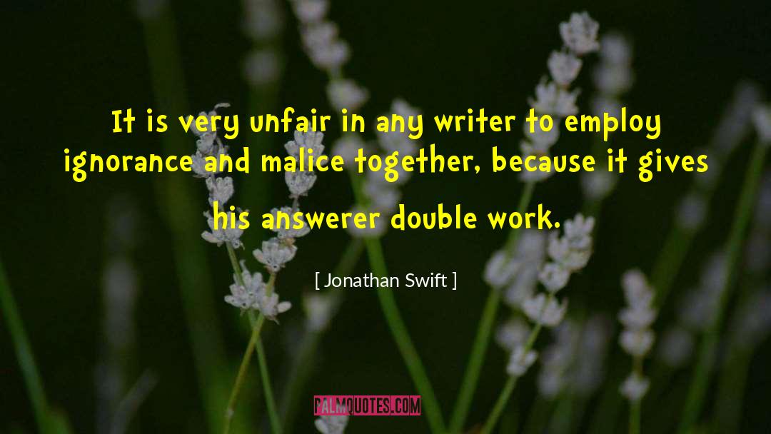 Unfair Treatment Quote quotes by Jonathan Swift