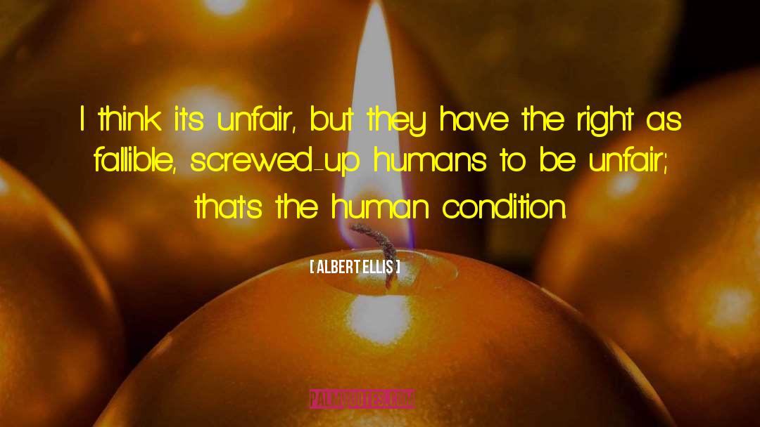 Unfair Treatment Quote quotes by Albert Ellis