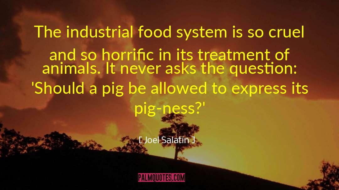 Unfair Treatment Quote quotes by Joel Salatin