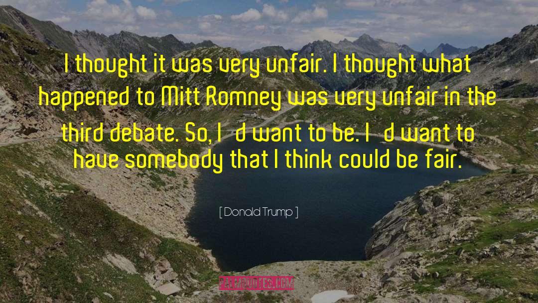 Unfair Treatment Quote quotes by Donald Trump