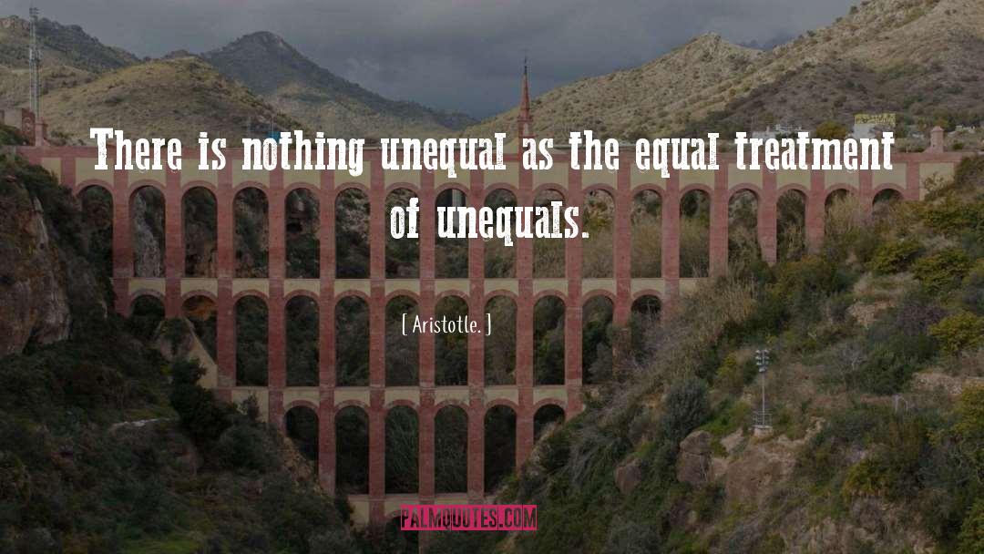 Unfair Treatment Quote quotes by Aristotle.