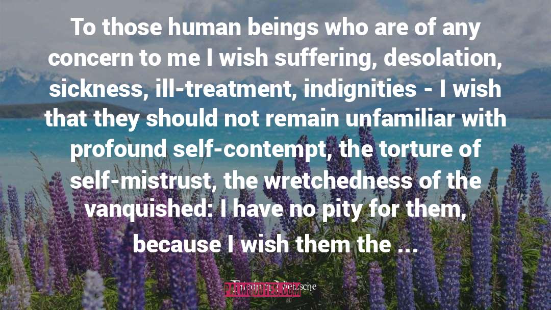 Unfair Treatment quotes by Friedrich Nietzsche