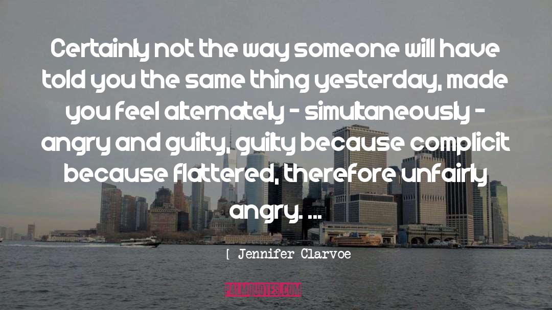 Unfairly quotes by Jennifer Clarvoe