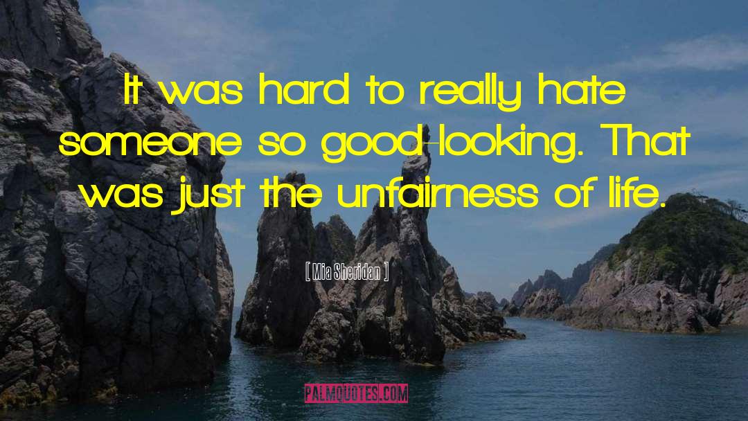 Unfairness Of Life quotes by Mia Sheridan