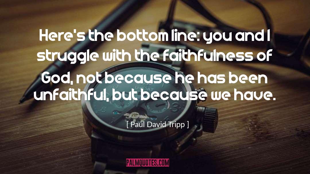 Unfaithful quotes by Paul David Tripp
