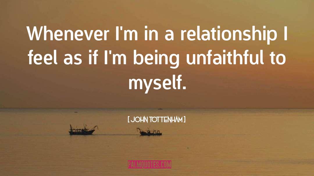 Unfaithful quotes by John Tottenham