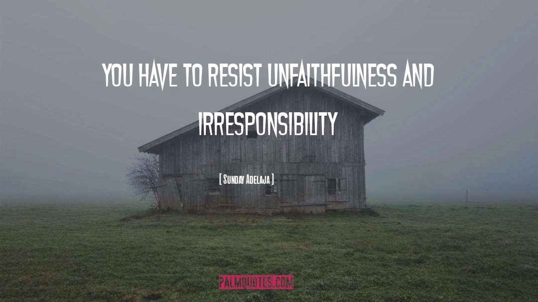 Unfaithfulness quotes by Sunday Adelaja