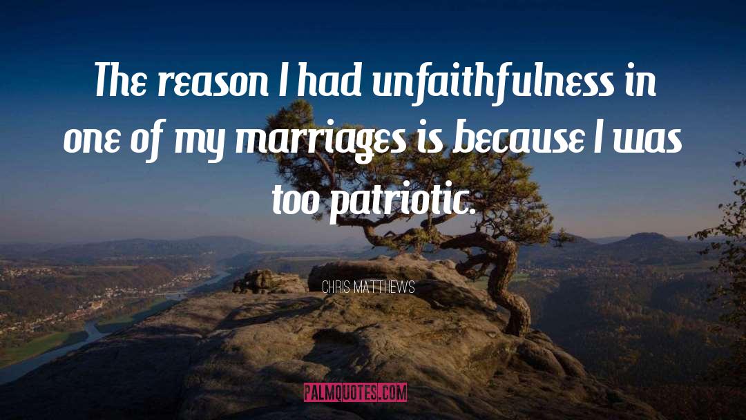 Unfaithfulness quotes by Chris Matthews