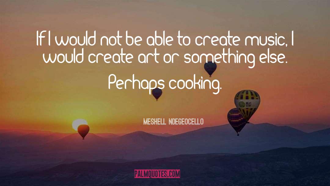 Unfancy Cooking quotes by Meshell Ndegeocello