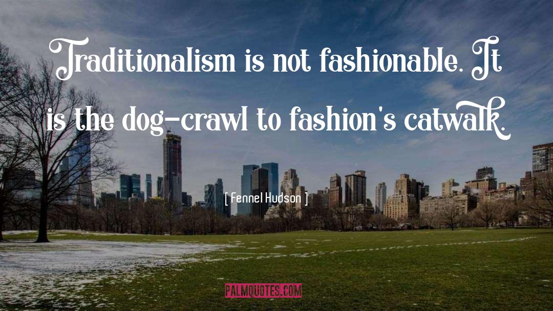 Unfashionable quotes by Fennel Hudson