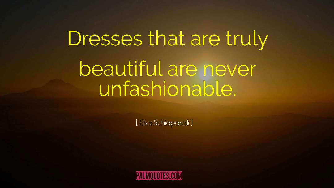 Unfashionable quotes by Elsa Schiaparelli
