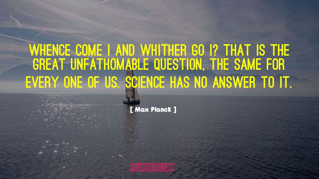 Unfathomable quotes by Max Planck