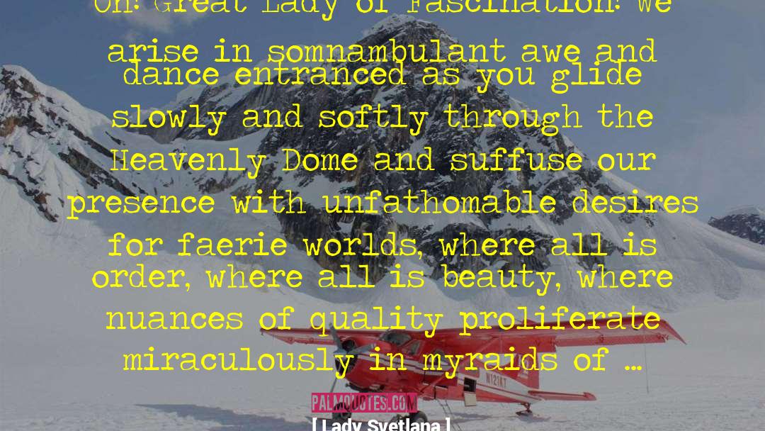 Unfathomable quotes by Lady Svetlana