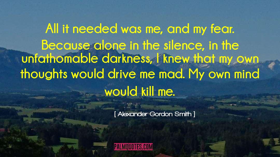Unfathomable quotes by Alexander Gordon Smith