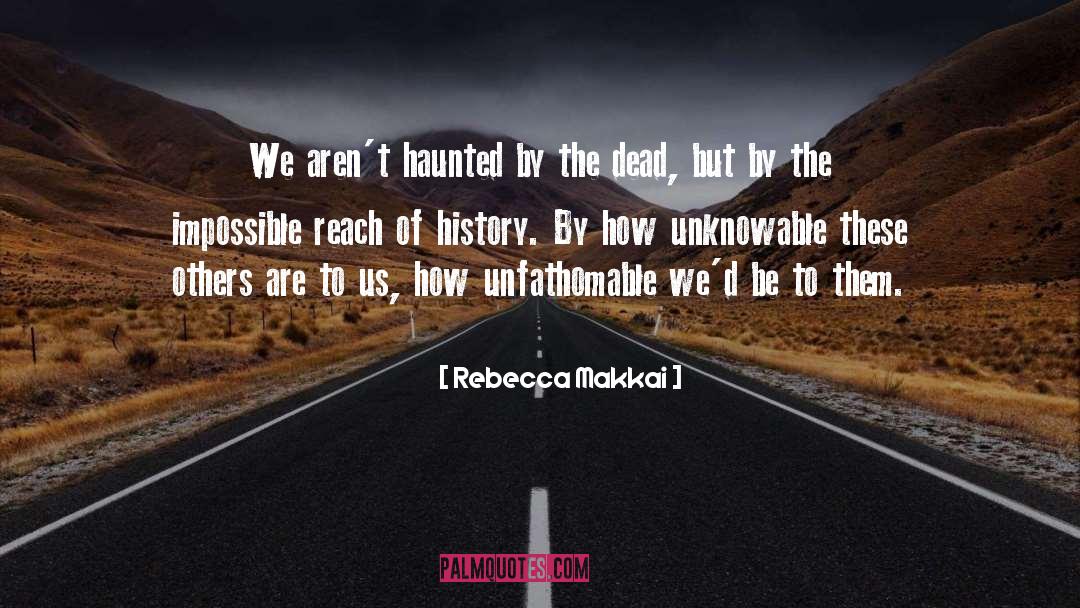 Unfathomable quotes by Rebecca Makkai