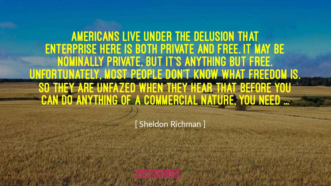 Unfazed quotes by Sheldon Richman
