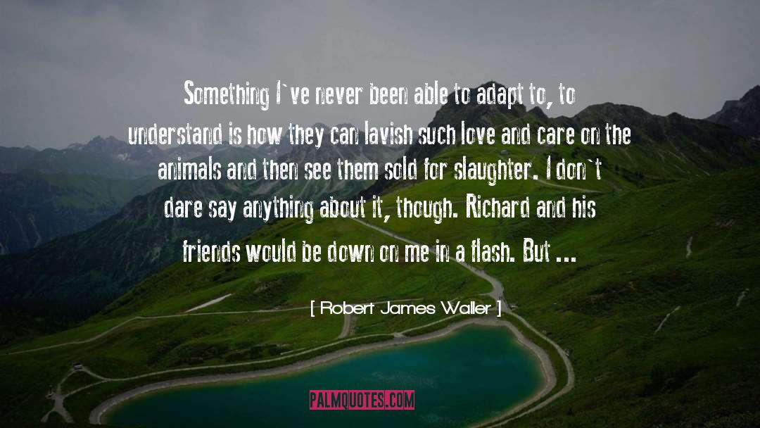 Unfeeling quotes by Robert James Waller