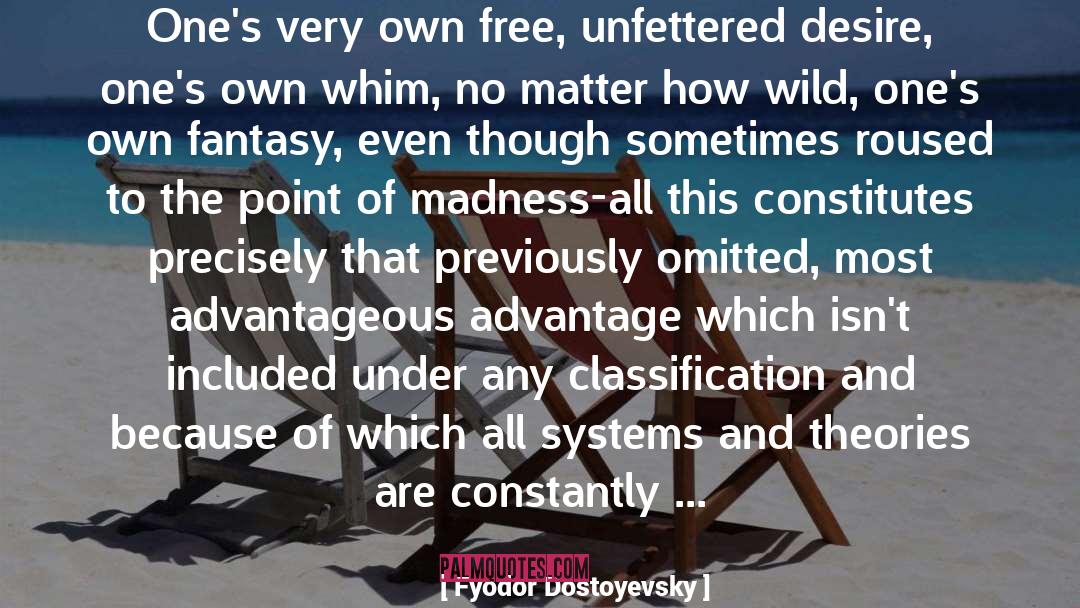 Unfettered quotes by Fyodor Dostoyevsky