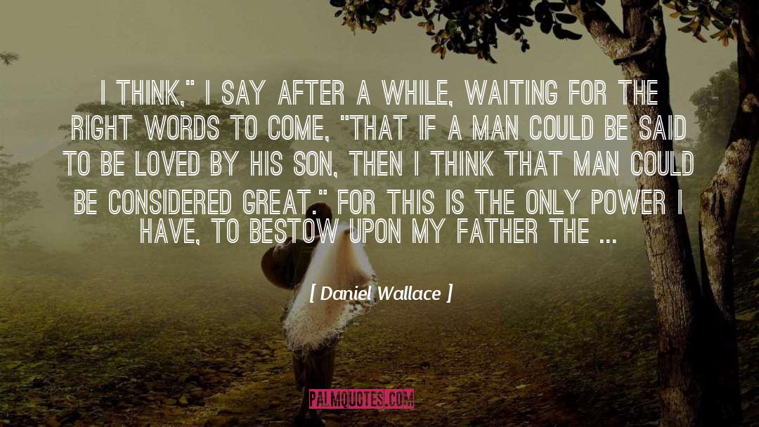 Unfilial Son quotes by Daniel Wallace