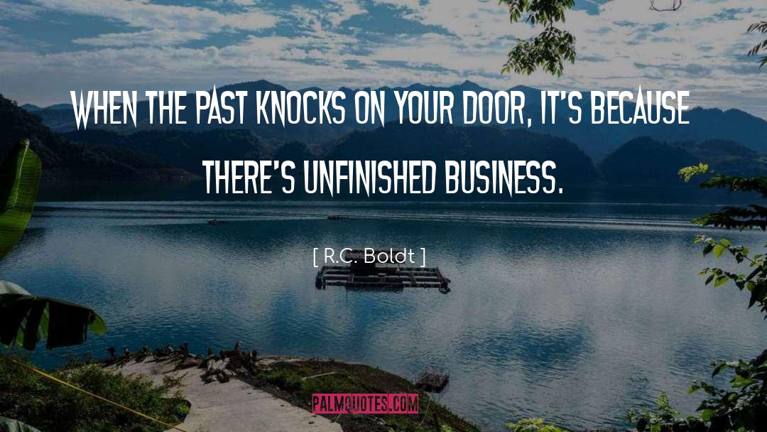 Unfinished Business quotes by R.C. Boldt
