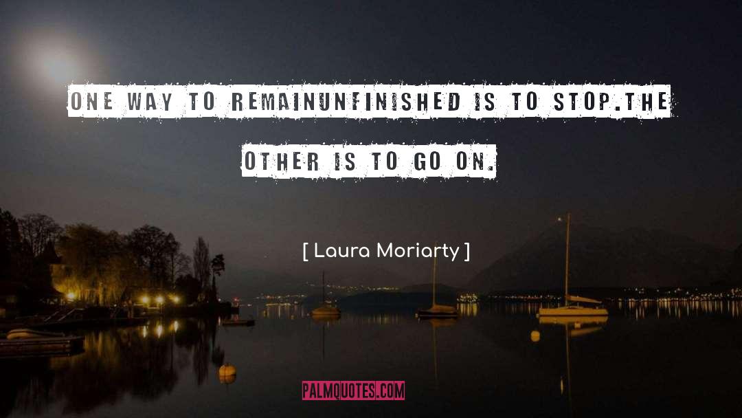 Unfinished quotes by Laura Moriarty