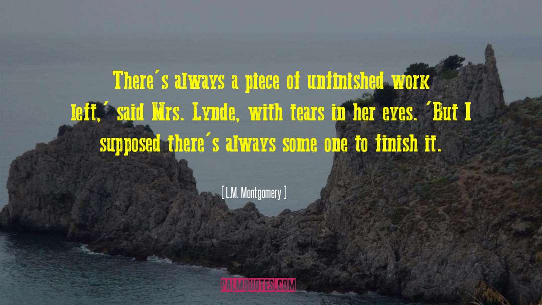 Unfinished Work quotes by L.M. Montgomery