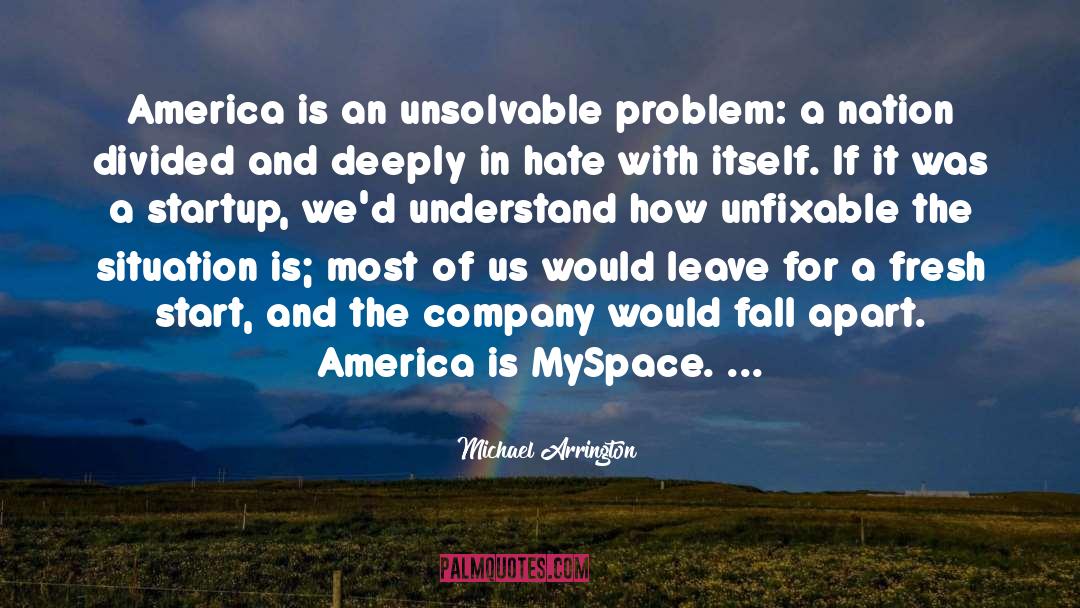 Unfixable quotes by Michael Arrington