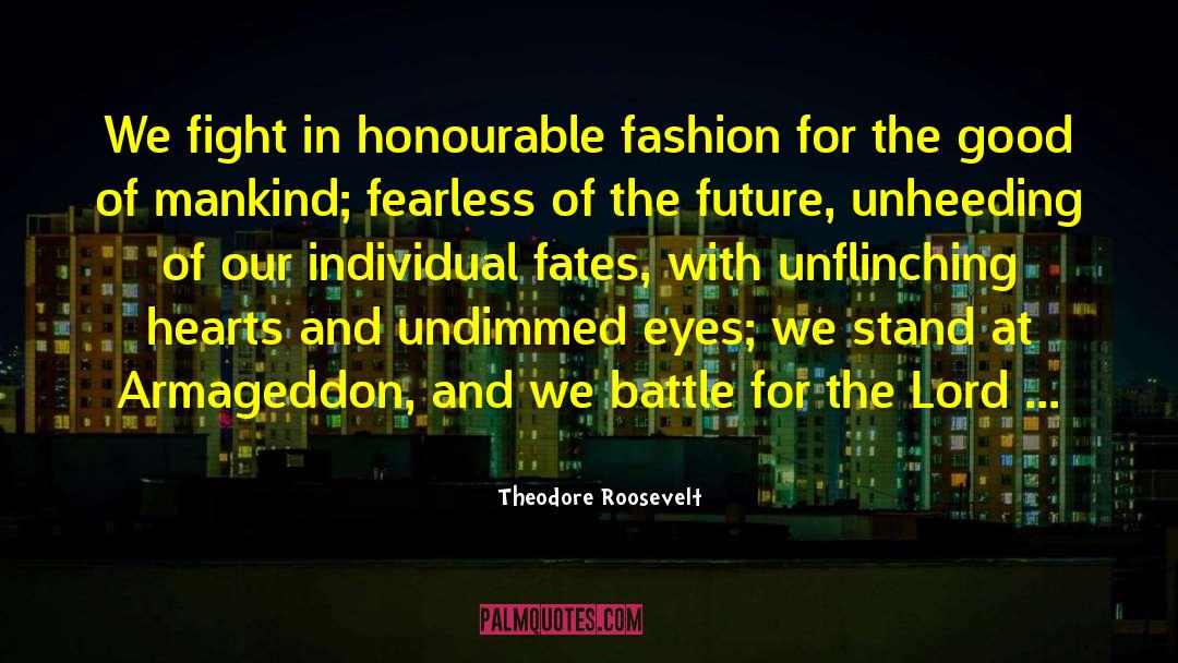 Unflinching quotes by Theodore Roosevelt