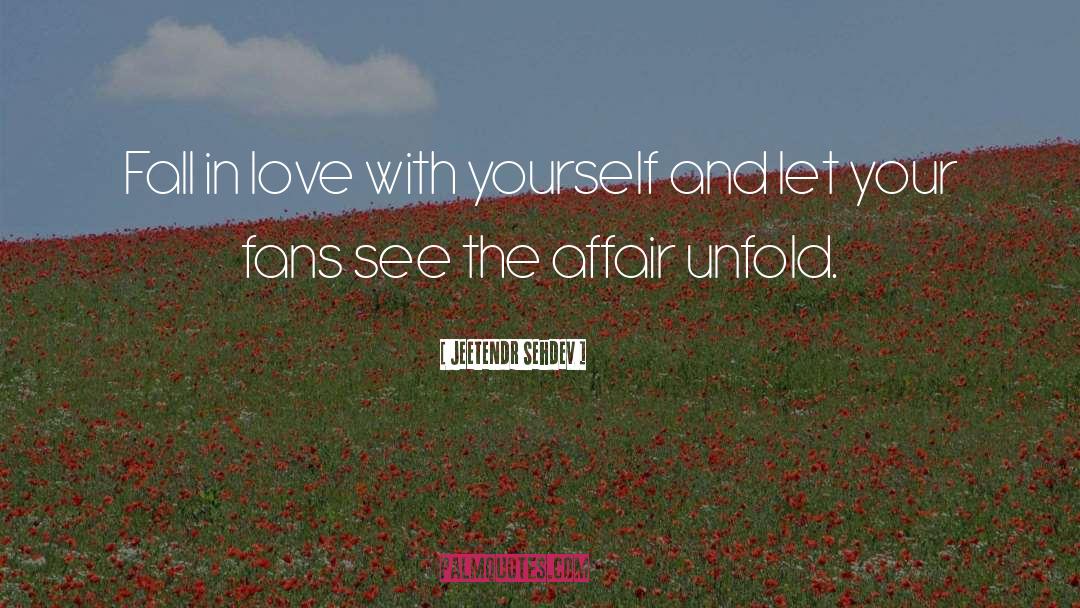 Unfold Love quotes by Jeetendr Sehdev