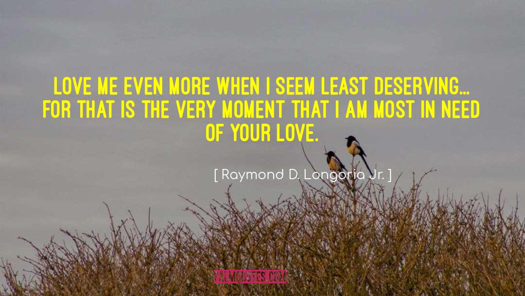 Unfolding Moment quotes by Raymond D. Longoria Jr.