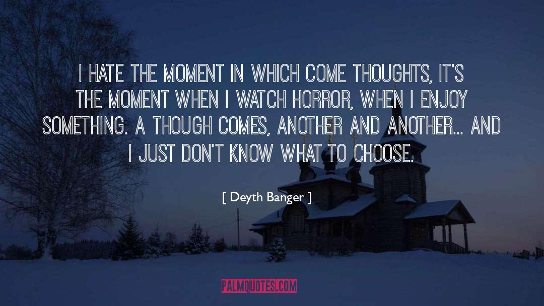 Unfolding Moment quotes by Deyth Banger