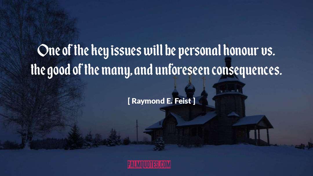 Unforeseen quotes by Raymond E. Feist