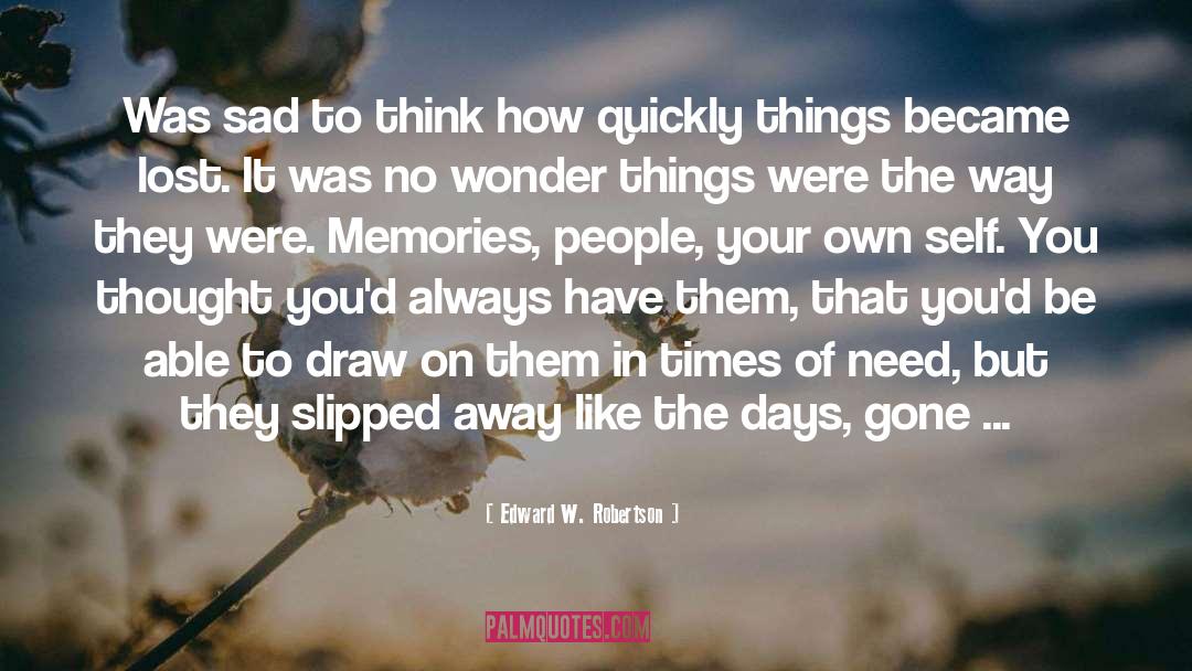 Unforgettable Memories quotes by Edward W. Robertson